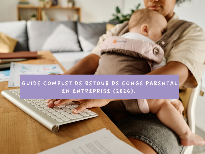 Guide complet de retour de congé parental en entreprise (2026).