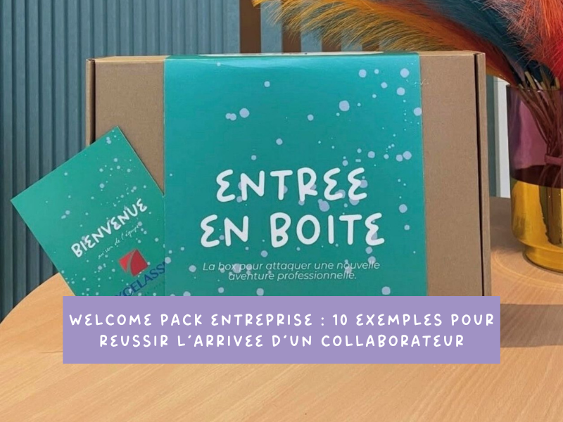 Welcome Pack entreprise : 10 exemples pour réussir l&rsquo;arrivée d&rsquo;un collaborateur.